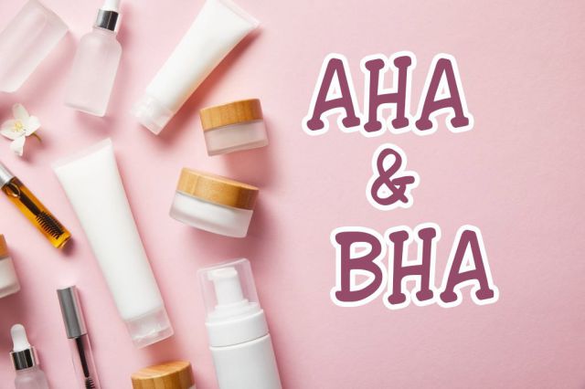 AHA và BHA là gì? Sự khác biệt giữa AHA và BHA?